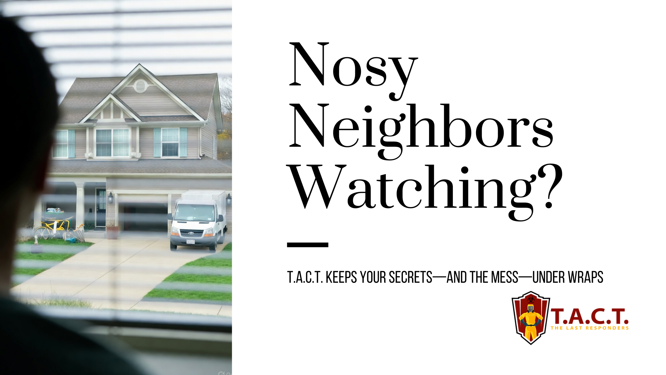 Peeking Through Blinds Won’t Reveal a Thing—T.A.C.T. Handles the Unseen.